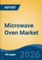 Microwave Oven Market - Global Industry Size, Share, Trends, Opportunity, and Forecast, 2021-2031 - Product Thumbnail Image