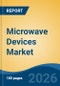 Microwave Devices Market - Global Industry Size, Share, Trends, Opportunity, and Forecast, 2021-2031 - Product Thumbnail Image