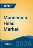 Mannequin Head Market - Global Industry Size, Share, Trends, Opportunity, and Forecast, 2021-2031- Product Image