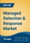 Managed Detection & Response Market - Global Industry Size, Share, Trends, Opportunity, and Forecast, 2021-2031 - Product Thumbnail Image