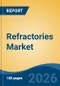 Refractories Market - Global Industry Size, Share, Trends, Opportunity, and Forecast, 2021-2031 - Product Image