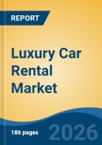 Luxury Car Rental Market - Global Industry Size, Share, Trends, Opportunity, and Forecast, 2021-2031- Product Image
