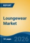 Loungewear Market - Global Industry Size, Share, Trends, Opportunity, and Forecast, 2021-2031 - Product Thumbnail Image