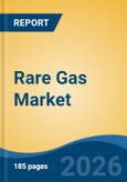 Rare Gas Market - Global Industry Size, Share, Trends, Opportunity, and Forecast, 2021-2031- Product Image