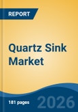 Quartz Sink Market - Global Industry Size, Share, Trends, Opportunity, and Forecast, 2021-2031- Product Image