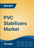 PVC Stabilizers Market - Global Industry Size, Share, Trends, Opportunity, and Forecast, 2021-2031- Product Image