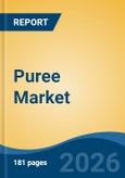 Puree Market - Global Industry Size, Share, Trends, Opportunity, and Forecast, 2021-2031- Product Image