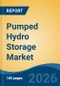 Pumped Hydro Storage Market - Global Industry Size, Share, Trends, Opportunity, and Forecast, 2021-2031 - Product Thumbnail Image