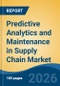 Predictive Analytics and Maintenance in Supply Chain Market - Global Industry Size, Share, Trends, Opportunity, and Forecast, 2021-2031 - Product Thumbnail Image