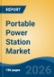 Portable Power Station Market - Global Industry Size, Share, Trends, Opportunity, and Forecast, 2021-2031 - Product Thumbnail Image