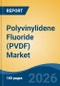 Polyvinylidene Fluoride (PVDF) Market - Global Industry Size, Share, Trends, Opportunity, and Forecast, 2021-2031 - Product Thumbnail Image