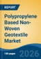 Polypropylene Based Non-Woven Geotextile Market - Global Industry Size, Share, Trends, Opportunity, and Forecast, 2021-2031 - Product Thumbnail Image