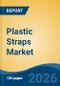Plastic Straps Market - Global Industry Size, Share, Trends, Opportunity, and Forecast, 2021-2031 - Product Thumbnail Image