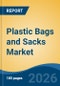 Plastic Bags and Sacks Market - Global Industry Size, Share, Trends, Opportunity, and Forecast, 2021-2031 - Product Image