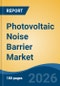 Photovoltaic Noise Barrier Market - Global Industry Size, Share, Trends, Opportunity, and Forecast, 2021-2031 - Product Thumbnail Image