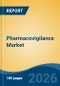 Pharmacovigilance Market - Global Industry Size, Share, Trends, Opportunity, and Forecast, 2021-2031 - Product Thumbnail Image