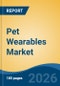 Pet Wearables Market - Global Industry Size, Share, Trends, Opportunity, and Forecast, 2021-2031 - Product Thumbnail Image