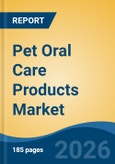 Pet Oral Care Products Market - Global Industry Size, Share, Trends, Opportunity, and Forecast, 2021-2031- Product Image