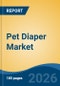 Pet Diaper Market - Global Industry Size, Share, Trends, Opportunity, and Forecast, 2021-2031 - Product Thumbnail Image