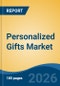 Personalized Gifts Market - Global Industry Size, Share, Trends, Opportunity, and Forecast, 2021-2031 - Product Thumbnail Image