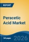 Peracetic Acid Market - Global Industry Size, Share, Trends, Opportunity, and Forecast, 2021-2031 - Product Thumbnail Image