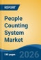 People Counting System Market - Global Industry Size, Share, Trends, Opportunity, and Forecast, 2021-2031 - Product Thumbnail Image