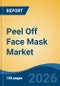 Peel Off Face Mask Market - Global Industry Size, Share, Trends, Opportunity, and Forecast, 2021-2031 - Product Thumbnail Image