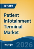 Patient Infotainment Terminal Market - Global Industry Size, Share, Trends, Opportunity, and Forecast, 2021-2031- Product Image