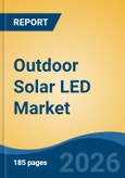 Outdoor Solar LED Market - Global Industry Size, Share, Trends, Opportunity, and Forecast, 2021-2031- Product Image