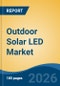 Outdoor Solar LED Market - Global Industry Size, Share, Trends, Opportunity, and Forecast, 2021-2031 - Product Image