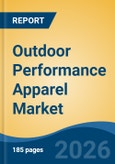 Outdoor Performance Apparel Market - Global Industry Size, Share, Trends, Opportunity, and Forecast, 2021-2031- Product Image
