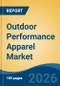 Outdoor Performance Apparel Market - Global Industry Size, Share, Trends, Opportunity, and Forecast, 2021-2031 - Product Thumbnail Image