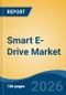 Smart E-Drive Market - Global Industry Size, Share, Trends, Opportunity, and Forecast, 2021-2031 - Product Thumbnail Image