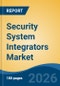 Security System Integrators Market - Global Industry Size, Share, Trends, Opportunity, and Forecast, 2021-2031 - Product Thumbnail Image
