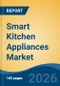 Smart Kitchen Appliances Market - Global Industry Size, Share, Trends, Opportunity, and Forecast, 2021-2031 - Product Thumbnail Image