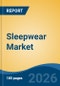 Sleepwear Market - Global Industry Size, Share, Trends, Opportunity, and Forecast, 2021-2031 - Product Thumbnail Image