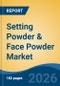 Setting Powder & Face Powder Market - Global Industry Size, Share, Trends, Opportunity, and Forecast, 2021-2031 - Product Thumbnail Image