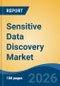 Sensitive Data Discovery Market - Global Industry Size, Share, Trends, Opportunity, and Forecast, 2021-2031 - Product Thumbnail Image