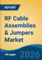RF Cable Assemblies & Jumpers Market - Global Industry Size, Share, Trends, Opportunity, and Forecast, 2021-2031 - Product Image