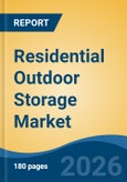 Residential Outdoor Storage Market - Global Industry Size, Share, Trends, Opportunity, and Forecast, 2021-2031- Product Image