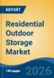 Residential Outdoor Storage Market - Global Industry Size, Share, Trends, Opportunity, and Forecast, 2021-2031 - Product Thumbnail Image
