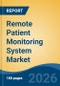 Remote Patient Monitoring System Market - Global Industry Size, Share, Trends, Opportunity, and Forecast, 2021-2031 - Product Thumbnail Image