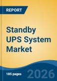 Standby UPS System Market - Global Industry Size, Share, Trends, Opportunity, and Forecast, 2021-2031- Product Image