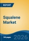 Squalene Market - Global Industry Size, Share, Trends, Opportunity, and Forecast, 2021-2031 - Product Thumbnail Image
