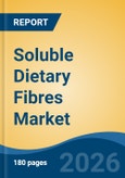 Soluble Dietary Fibres Market - Global Industry Size, Share, Trends, Opportunity, and Forecast, 2021-2031- Product Image
