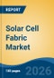 Solar Cell Fabric Market - Global Industry Size, Share, Trends, Opportunity, and Forecast, 2021-2031 - Product Thumbnail Image