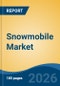 Snowmobile Market - Global Industry Size, Share, Trends, Opportunity, and Forecast, 2021-2031 - Product Image