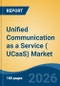 Unified Communication as a Service ( UCaaS) Market - Global Industry Size, Share, Trends, Opportunity, and Forecast, 2021-2031 - Product Thumbnail Image