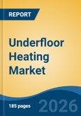 Underfloor Heating Market - Global Industry Size, Share, Trends, Opportunity, and Forecast, 2021-2031- Product Image
