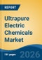 Ultrapure Electric Chemicals Market - Global Industry Size, Share, Trends, Opportunity, and Forecast, 2021-2031 - Product Thumbnail Image